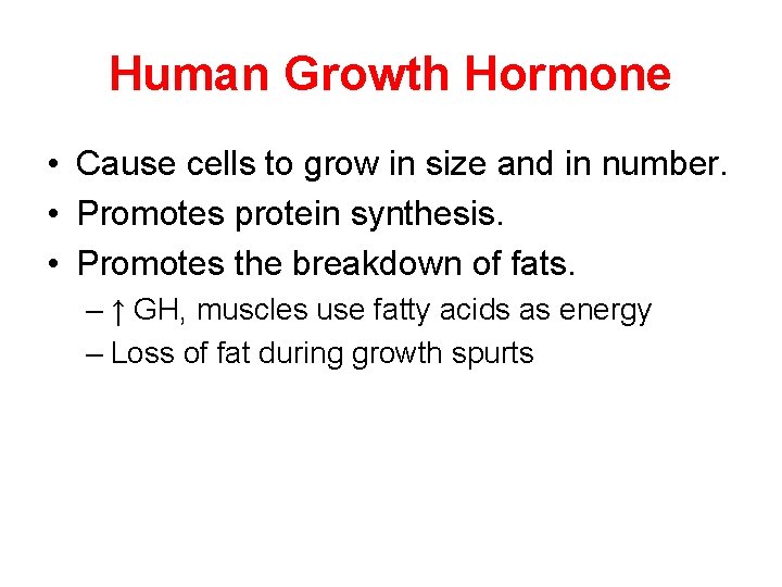 Human Growth Hormone • Cause cells to grow in size and in number. •