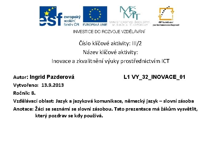 Číslo klíčové aktivity: III/2 Název klíčové aktivity: Inovace a zkvalitnění výuky prostřednictvím ICT Autor: