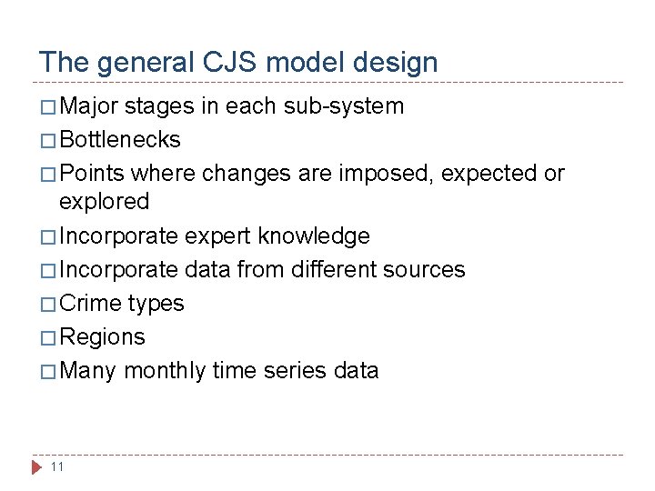 The general CJS model design � Major stages in each sub-system � Bottlenecks �