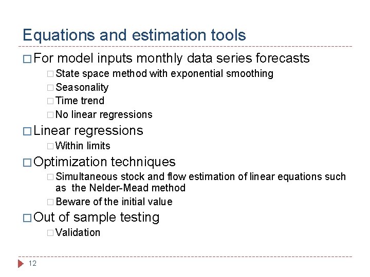 Equations and estimation tools � For model inputs monthly data series forecasts � State