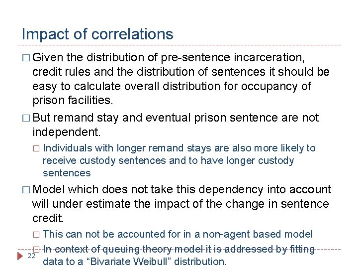 Impact of correlations � Given the distribution of pre-sentence incarceration, credit rules and the