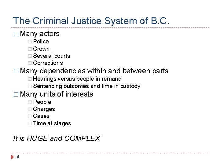The Criminal Justice System of B. C. � Many actors � Police � Crown