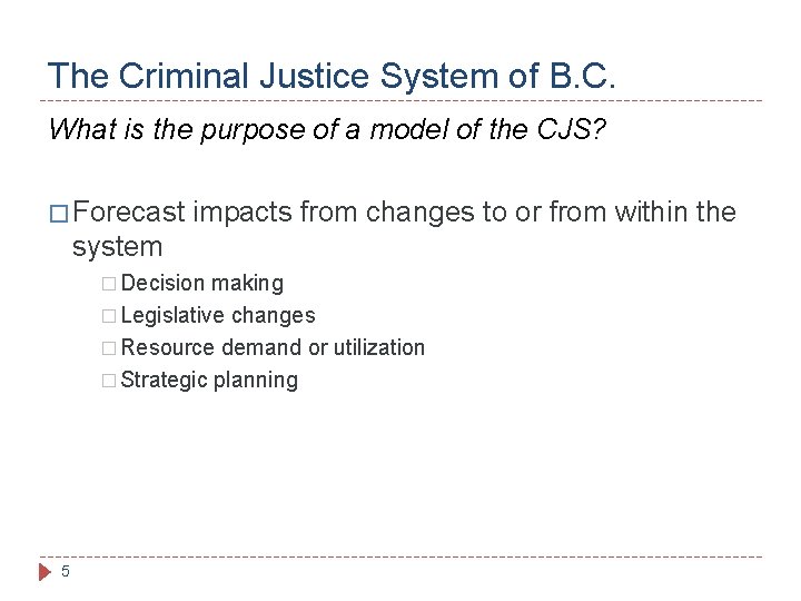 The Criminal Justice System of B. C. What is the purpose of a model