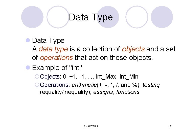 Data Type l Data Type A data type is a collection of objects and