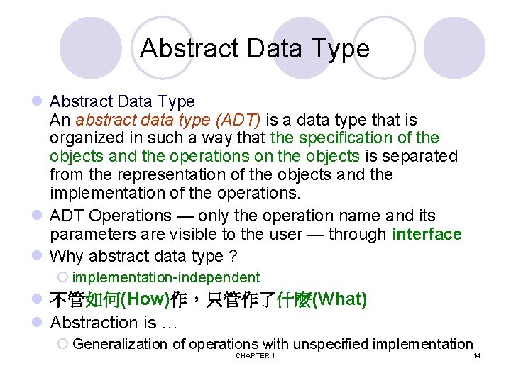 Abstract Data Type l Abstract Data Type An abstract data type (ADT) is a