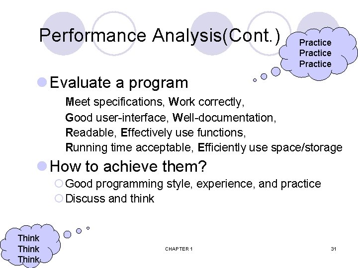 Performance Analysis(Cont. ) Practice l Evaluate a program Meet specifications, Work correctly, Good user-interface,