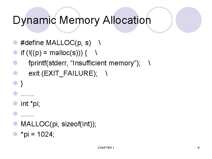 Dynamic Memory Allocation l l l l l #define MALLOC(p, s)  if (!((p)