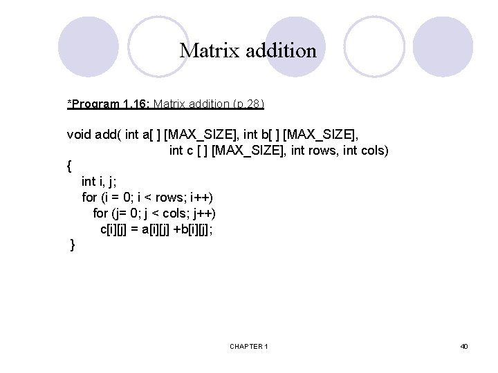 Matrix addition *Program 1. 16: Matrix addition (p. 28) void add( int a[ ]