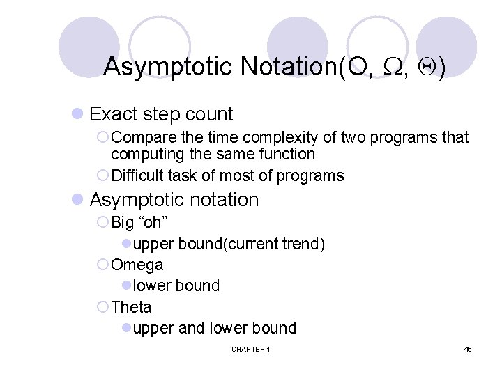 Asymptotic Notation(O, , ) l Exact step count ¡ Compare the time complexity of