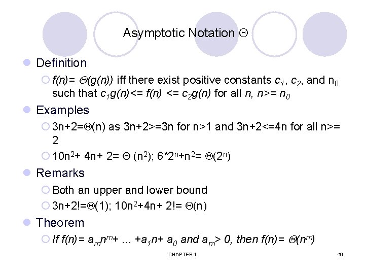 Asymptotic Notation l Definition ¡ f(n)= (g(n)) iff there exist positive constants c 1,