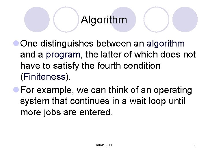 Algorithm l One distinguishes between an algorithm and a program, the latter of which