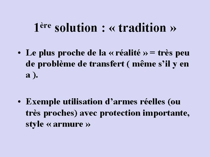 ère 1 solution : « tradition » • Le plus proche de la « ère 1 solution : « tradition » • Le plus proche de la «
