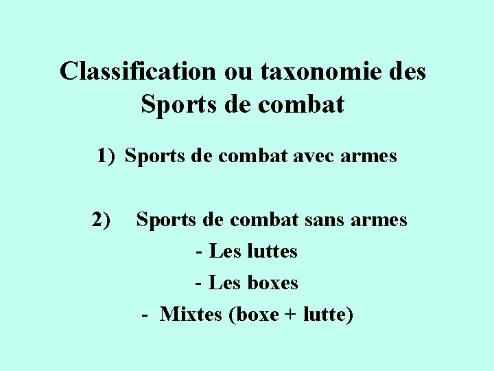Classification ou taxonomie des Sports de combat 1) Sports de combat avec armes 2) Classification ou taxonomie des Sports de combat 1) Sports de combat avec armes 2)