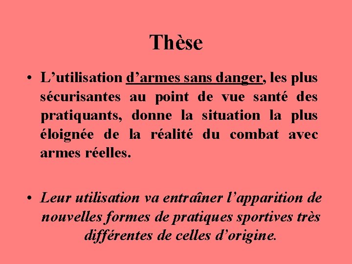 Thèse • L’utilisation d’armes sans danger, les plus sécurisantes au point de vue santé Thèse • L’utilisation d’armes sans danger, les plus sécurisantes au point de vue santé