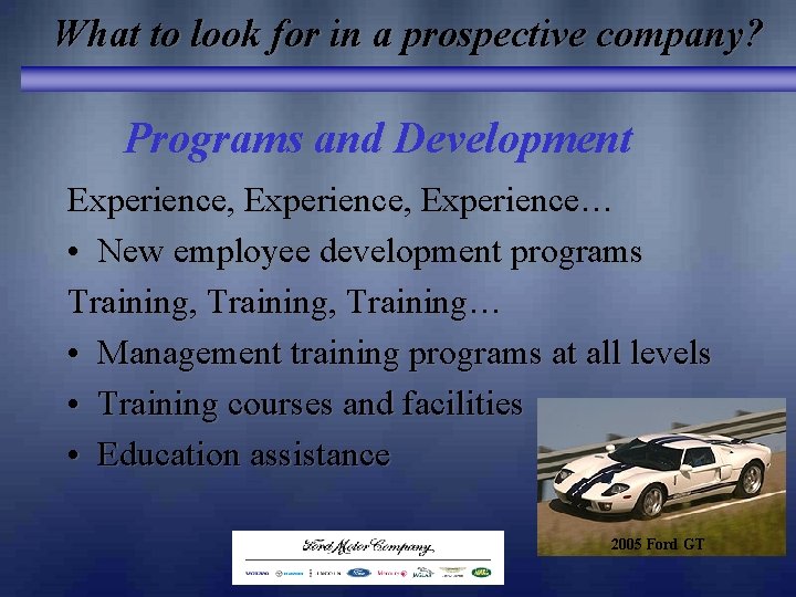 What to look for in a prospective company? Programs and Development Experience, Experience… • What to look for in a prospective company? Programs and Development Experience, Experience… •