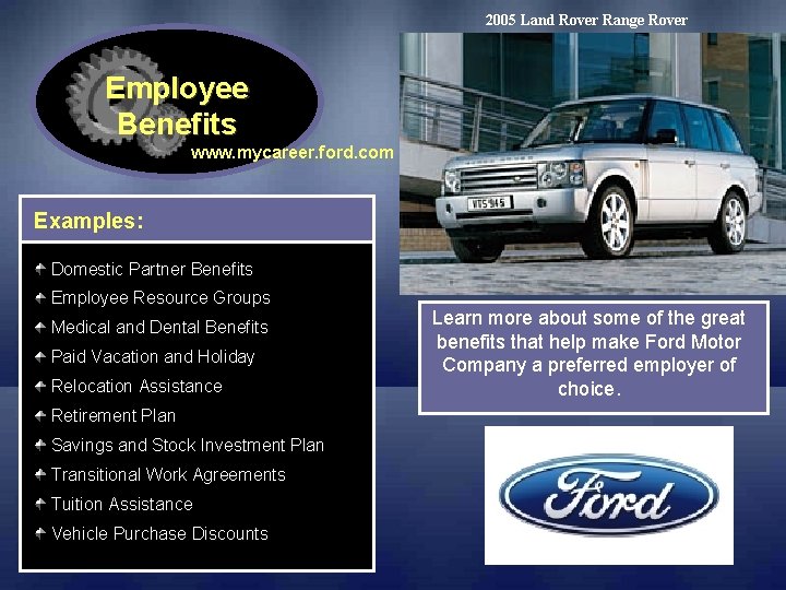 2005 Land Rover Range Rover Employee Benefits www. mycareer. ford. com Examples: Domestic Partner 2005 Land Rover Range Rover Employee Benefits www. mycareer. ford. com Examples: Domestic Partner