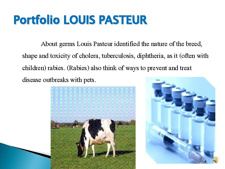 Portfolio LOUIS PASTEUR About germs Louis Pasteur identified the nature of the breed, shape Portfolio LOUIS PASTEUR About germs Louis Pasteur identified the nature of the breed, shape