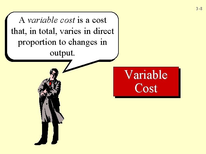 3 -8 A variable cost is a cost that, in total, varies in direct