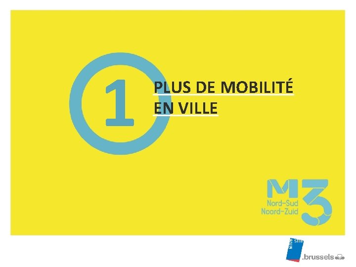 1 PLUS DE MOBILITÉ EN VILLE 1 PLUS DE MOBILITÉ EN VILLE