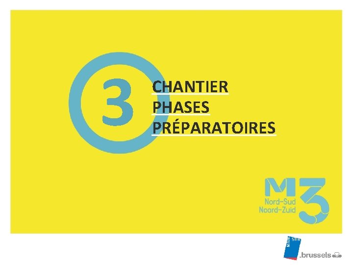 3 CHANTIER PHASES PRÉPARATOIRES 3 CHANTIER PHASES PRÉPARATOIRES