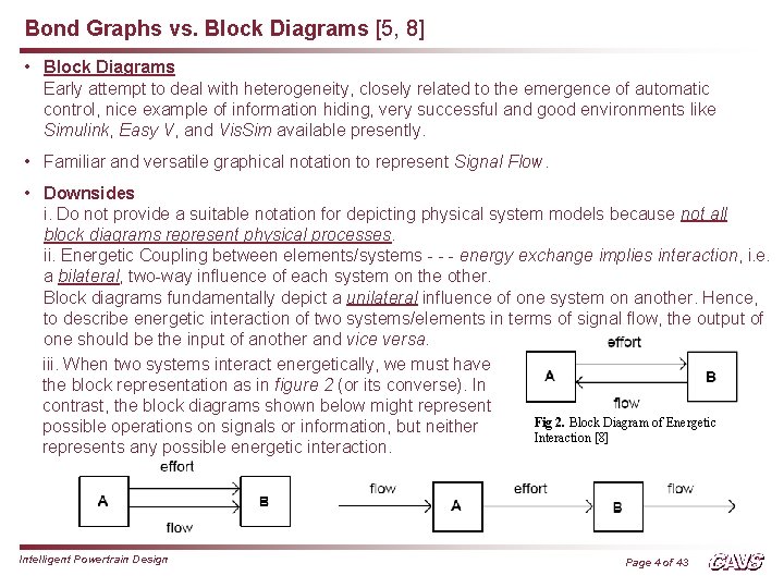 Bond Graphs vs. Block Diagrams [5, 8] • Block Diagrams Early attempt to deal