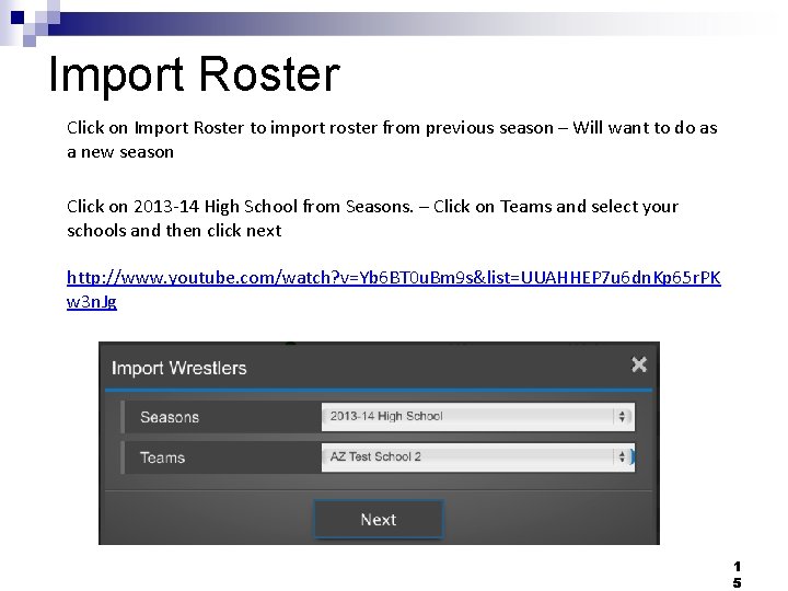 Import Roster Click on Import Roster to import roster from previous season – Will