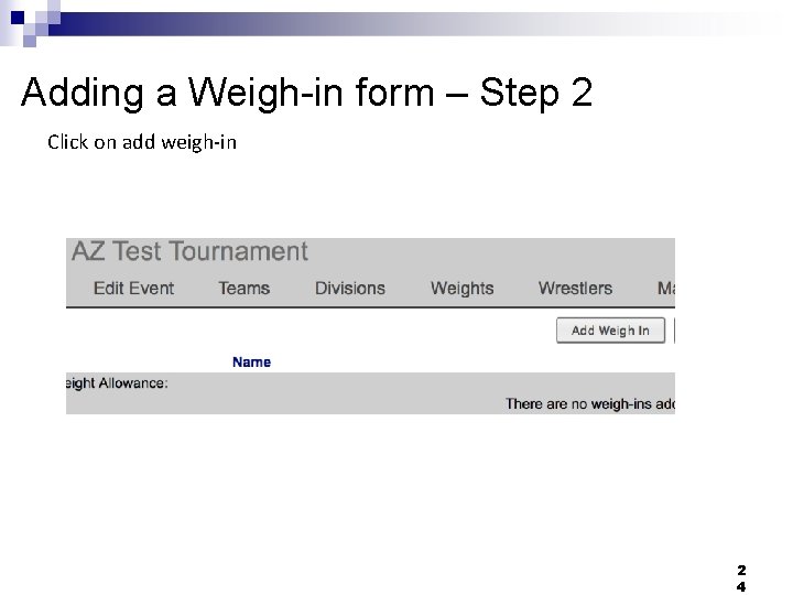 Adding a Weigh-in form – Step 2 Click on add weigh-in 2 4 
