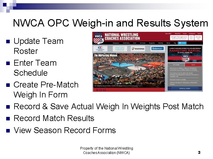 NWCA OPC Weigh-in and Results System Update Team Roster Enter Team Schedule Create Pre-Match