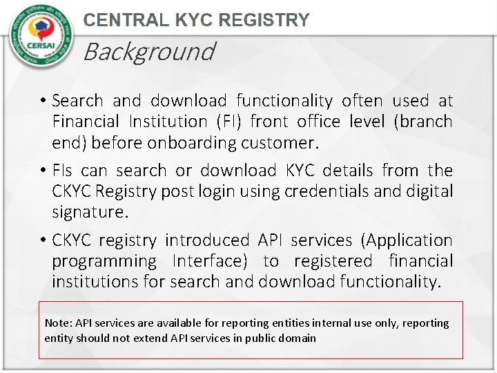 Background • Search and download functionality often used at Financial Institution (FI) front office