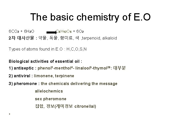 The basic chemistry of E. O 6 CO 2 + 6 H 2 O The basic chemistry of E. O 6 CO 2 + 6 H 2 O