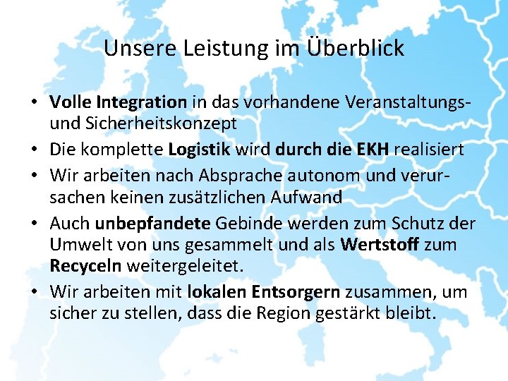 Unsere Leistung im Überblick • Volle Integration in das vorhandene Veranstaltungsund Sicherheitskonzept • Die