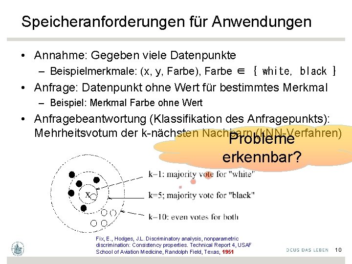 Speicheranforderungen für Anwendungen • Annahme: Gegeben viele Datenpunkte – Beispielmerkmale: (x, y, Farbe), Farbe