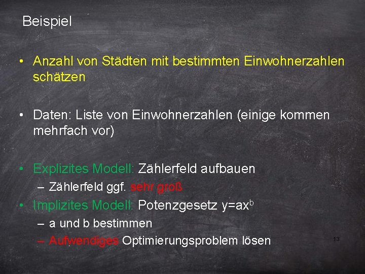 Beispiel • Anzahl von Städten mit bestimmten Einwohnerzahlen schätzen • Daten: Liste von Einwohnerzahlen