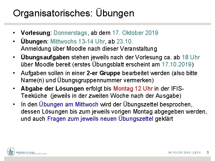 Organisatorisches: Übungen • Vorlesung: Donnerstags, ab dem 17. Oktober 2019 • Übungen: Mittwochs 13