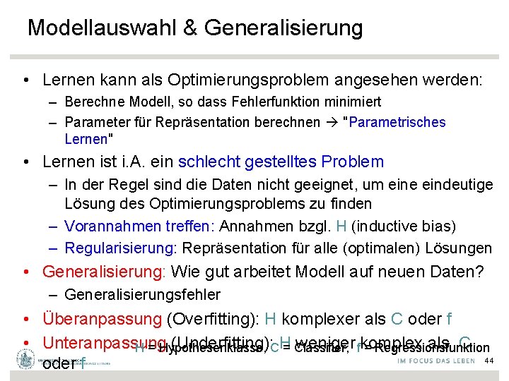 Modellauswahl & Generalisierung • Lernen kann als Optimierungsproblem angesehen werden: – Berechne Modell, so