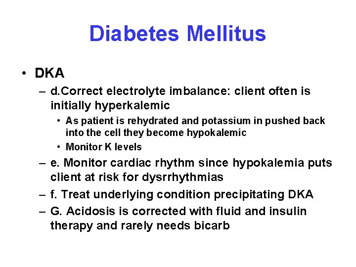 Diabetes Mellitus • DKA – d. Correct electrolyte imbalance: client often is initially hyperkalemic
