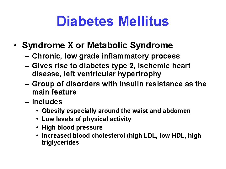 Diabetes Mellitus • Syndrome X or Metabolic Syndrome – Chronic, low grade inflammatory process