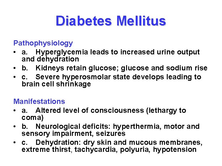 Diabetes Mellitus Pathophysiology • a. Hyperglycemia leads to increased urine output and dehydration •