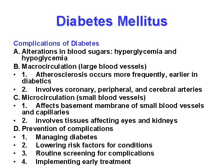Diabetes Mellitus Complications of Diabetes A. Alterations in blood sugars: hyperglycemia and hypoglycemia B.