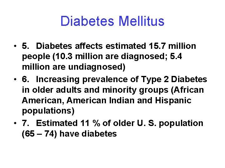 Diabetes Mellitus • 5. Diabetes affects estimated 15. 7 million people (10. 3 million