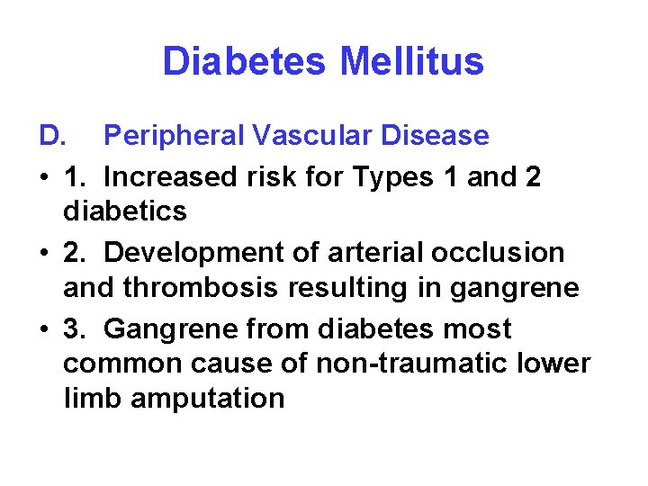 Diabetes Mellitus D. Peripheral Vascular Disease • 1. Increased risk for Types 1 and