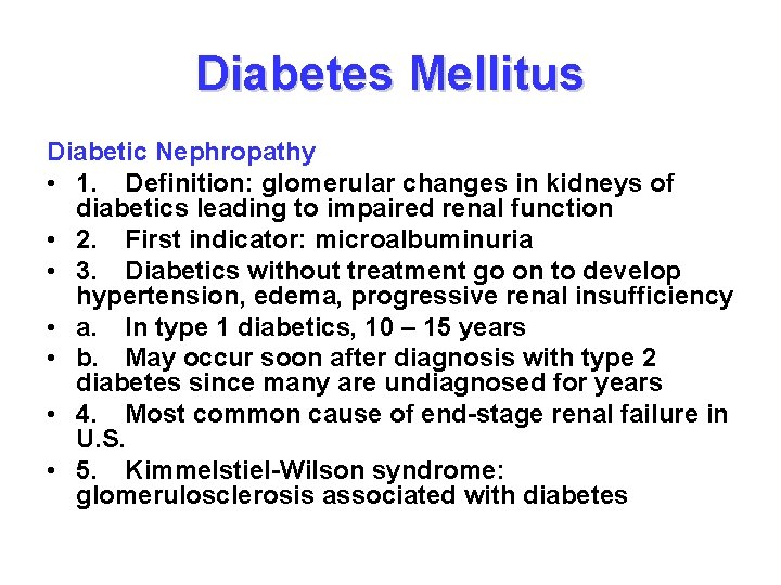 Diabetes Mellitus Diabetic Nephropathy • 1. Definition: glomerular changes in kidneys of diabetics leading