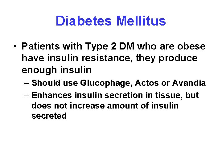 Diabetes Mellitus • Patients with Type 2 DM who are obese have insulin resistance,