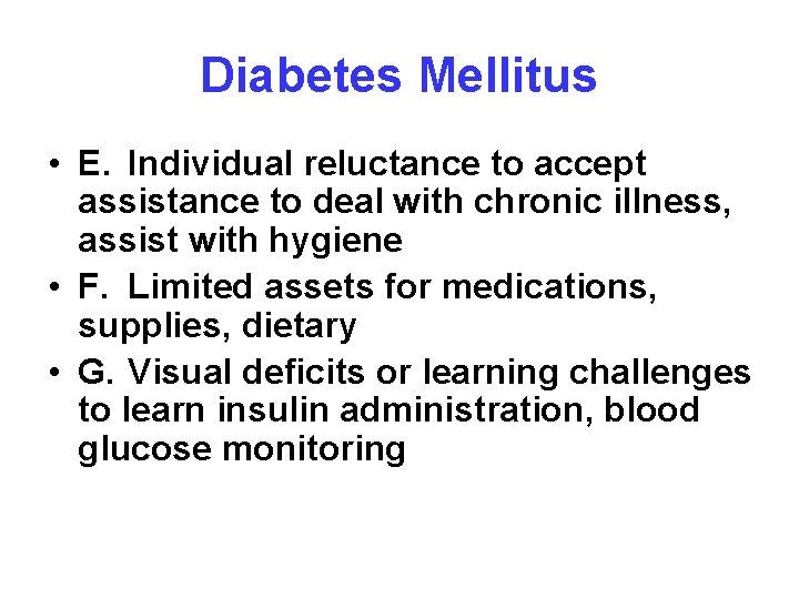 Diabetes Mellitus • E. Individual reluctance to accept assistance to deal with chronic illness,