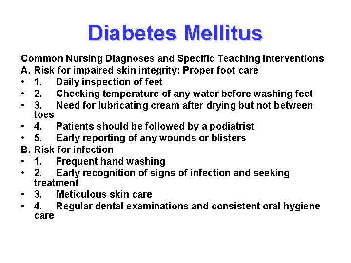 Diabetes Mellitus Common Nursing Diagnoses and Specific Teaching Interventions A. Risk for impaired skin