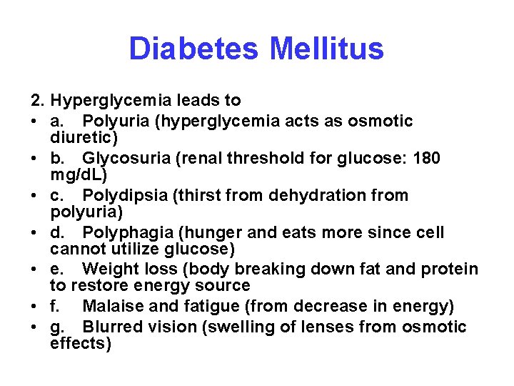 Diabetes Mellitus 2. Hyperglycemia leads to • a. Polyuria (hyperglycemia acts as osmotic diuretic)