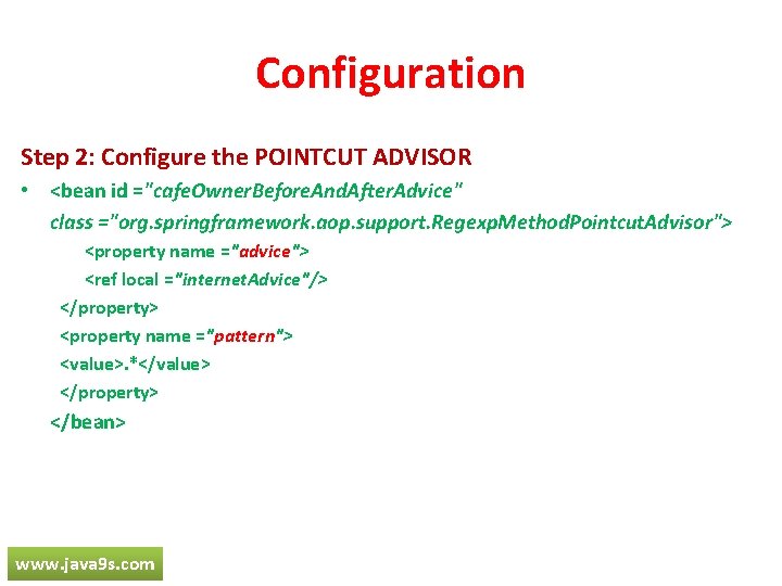 Configuration Step 2: Configure the POINTCUT ADVISOR • <bean id ="cafe. Owner. Before. And.