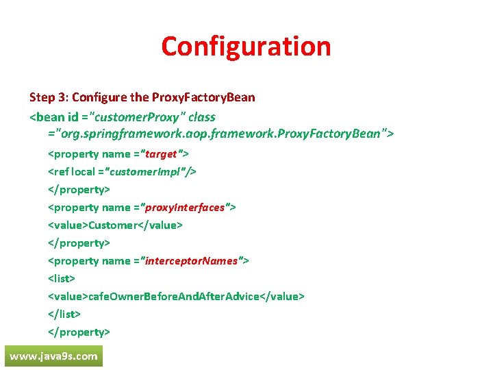 Configuration Step 3: Configure the Proxy. Factory. Bean <bean id ="customer. Proxy" class ="org.