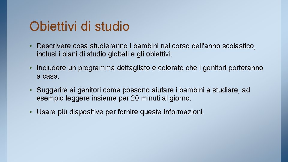 Obiettivi di studio • Descrivere cosa studieranno i bambini nel corso dell'anno scolastico, inclusi