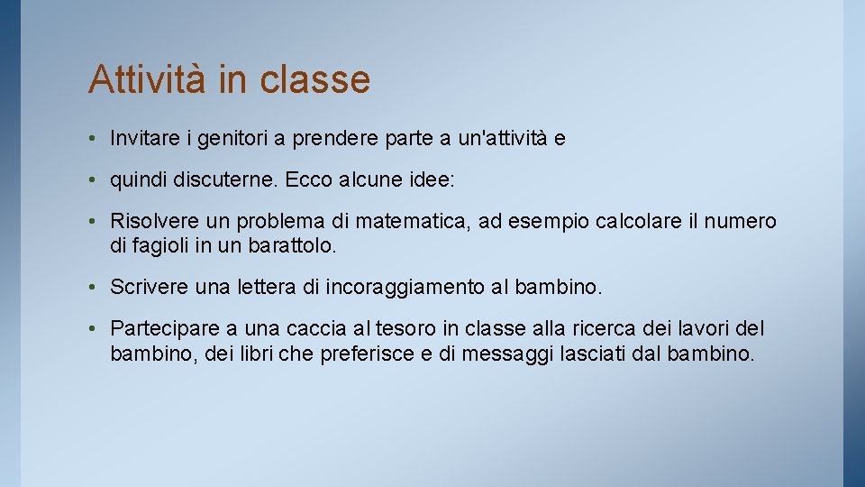 Attività in classe • Invitare i genitori a prendere parte a un'attività e •